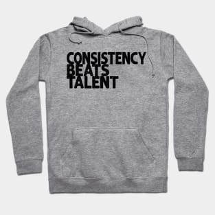 Consistency beats talent Hoodie